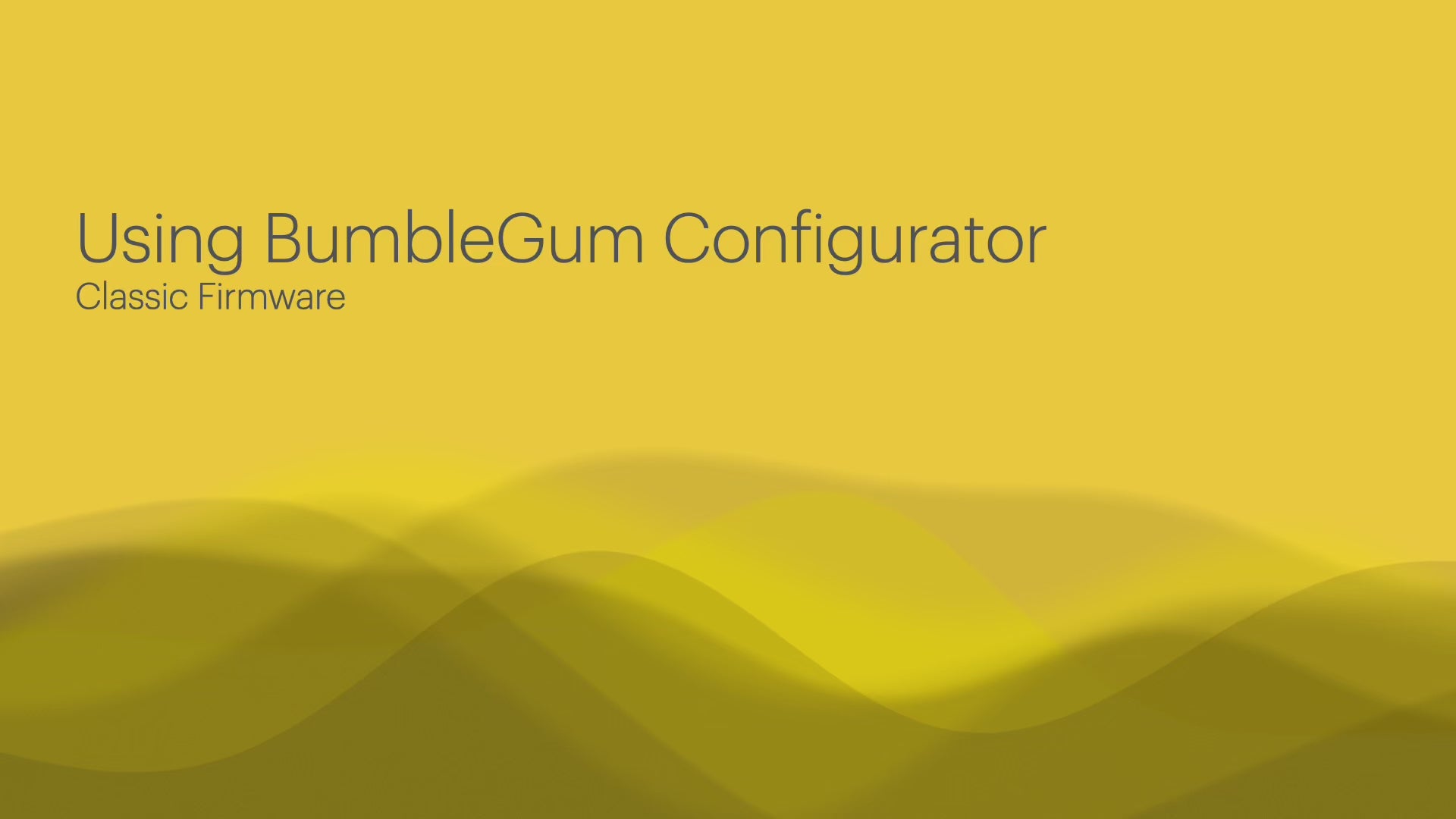 Load video: A video showing the use of the BumbleGum Configurator (Classic)